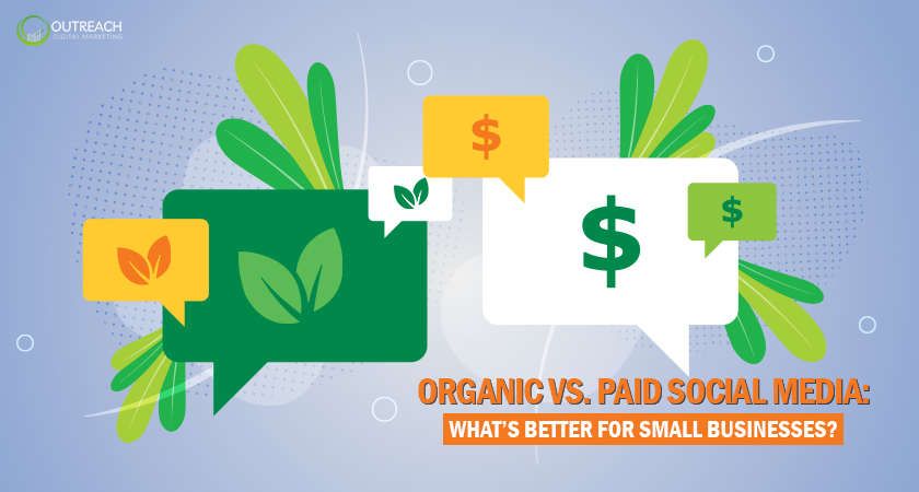 Organic vs. Paid Social Media: What’s Better for Small Businesses?